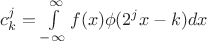 $c^j_k=\int\limits_{-\infty}^{\infty}f(x)\phi(2^jx-k)dx$