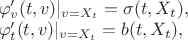 $\\
&\varphi'_v(t,v)|_{v=X_t} = \sigma(t,X_t),\\
&\varphi'_t(t,v)|_{v=X_t} = b(t,X_t),
$ $\\
&\varphi'_v(t,v)|_{v=X_t} = \sigma(t,X_t),\\
&\varphi'_t(t,v)|_{v=X_t} = b(t,X_t),
$