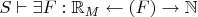 $S \vdash \exists F : \mathbb{R}_M \leftarrow (F) \to \mathbb{N}$