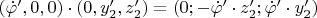 $( \dot\varphi&rsquo;,0,0)\cdot(0, {y&rsquo;_2}, {z&rsquo;_2})=(0;-\dot\varphi&rsquo; \cdot  z&rsquo;_2; \dot\varphi&rsquo; \cdot y&rsquo;_2)$