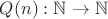 $Q(n): \mathbb {N }\to \mathbb {N}$