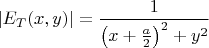 $|E_T(x,y)|=\dfrac{1
}{{\left(x+\frac{a}{2}\right)^2+y^2}}$