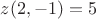 $z(2,-1)=5$