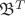 $\mathfrak{B}^T$