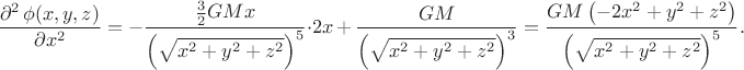 $$\dfrac{\partial^2\,\phi(x,y,z)}{\partial x^2}=-\dfrac{\tfrac{3}{2}GMx}{\left(\sqrt{x^2+y^2+z^2}\right)^{5}}\cdot 2x\,+\,\dfrac{GM}{\left(\sqrt{x^2+y^2+z^2}\right)^{3}}=\dfrac{GM\left(-2x^2+y^2+z^2\right)}{\left(\sqrt{x^2+y^2+z^2}\right)^{5}}.$$