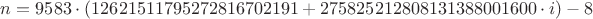 $n=9583 \cdot (12621511795272816702191 + 275825212808131388001600 \cdot i)-8$