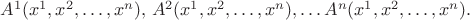 $A^1(x^1, x^2, \dots, x^n),\,A^2(x^1, x^2, \dots, x^n),\dots A^n(x^1, x^2, \dots, x^n).$