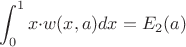 $$ \int_{0}^{1} x{\cdot}w(x,a) dx= E_2(a) $$