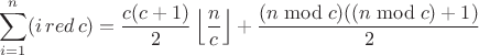 $$\sum\limits_{i=1}^{n}(i \, red \, c) = \frac{c(c+1)}{2}\left\lfloor\frac{n}{c}\right\rfloor + \frac{(n \bmod c)((n \bmod c)+1)}{2}$$
