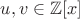 $u,v \in \mathbb{Z}[x]$