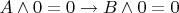 $A \wedge 0=0 \rightarrow B \wedge 0=0$