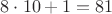 $8\cdot 10+1=81$