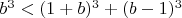 $b^{3}<(1+b)^{3}+(b-1)^{3}$