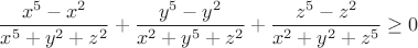 $$ \frac{x^{5}-x^{2}}{x^{5}+y^{2}+z^{2}}+\frac{y^{5}-y^{2}}{x^{2}+y^{5}+z^{2}}+\frac{z^{5}-z^{2}}{x^{2}+y^{2}+z^{5}}\ge 0 $$