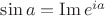 $\sin a= \operatorname{Im} e^{ia}$