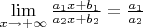 $\lim\limits_{x\to+\infty}\frac{a_1 x+b_1}{a_2 x+b_2}=\frac{a_1}{a_2}$