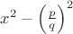 $x^2-\left({p\over q}\right)^2$
