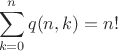 $$\sum\limits_{k=0}^{n}q(n,k)=n!$$