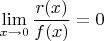 $\lim\limits_{x\to 0}\dfrac{r(x)}{f(x)}=0$
