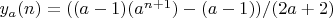 $y_a(n) = ((a-1)(a^{n+1}) - (a-1))/(2a+2) $