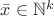 $\bar{x} \in \mathbb{N}^k$