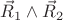 $\vec R_1\wedge\vec R_2$