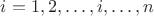 $i=1,2,\ldots,i,\ldots,n$