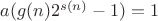 $a(g(n)2^{s(n)}-1)=1$