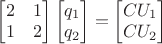 $\begin{bmatrix}2&1\\1&2\end{bmatrix}\begin{bmatrix}q_1\\q_2\end{bmatrix}=\begin{bmatrix}CU_1\\CU_2\end{bmatrix}$
