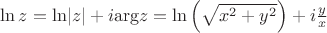 \ln z = {\rm{ln}}|z|{\rm{ }} + i{\rm{arg}}z = \ln \left( {\sqrt {{x^2} + {y^2}} } \right) + i\frac{y}{x}