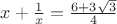 $x+\frac 1x =\frac{6+3\sqrt 3 }{4}$