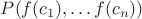 $P(f(c_1),\dots f(c_n))$