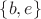 $\lbrace b, e\rbrace$