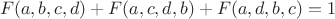 $$F( a, b, c, d )+F( a, c, d, b )+F( a, d, b, c )=1$$