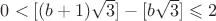 $0<[(b+1)\sqrt{3}]-[b\sqrt{3}]\leqslant 2$