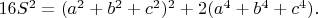 $16S^2 = (a^2+b^2+c^2)^2+2(a^4+b^4+c^4).$