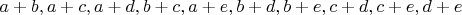 $a+b, a+c, a+d, b+c, a+e, b+d, b+e, c+d, c+e, d+e$