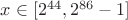 $x\in[2^{44}, 2^{86}-1]$
