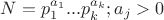$N=p_1^{a_1}...p_k^{a_k}; a_j>0 $