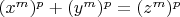 $ (x^m)^p+(y^m)^p=(z^m)^p$