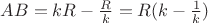$AB = kR-\frac Rk = R(k-\frac 1k)$