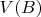 $V(B)$