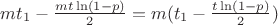 $m t_1 -  \frac{ m t \ln(1-p) }{ 2 } = m (t_1 -  \frac{ t \ln(1-p) }{ 2 }) $