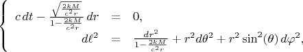 $$\left\{
\begin{array}{rcl}
c \, dt - \frac{\sqrt{\frac{2 k M}{c^2 r}}}{1-\frac{2 k M}{c^2 r}} \, dr &=& 0, \\
d \ell^2 &=&
\frac{dr^2}{1-\frac{2 k M}{c^2 r}} + r^2 d\theta^2 + r^2 \sin^2(\theta) \, d\varphi^2, \\
\end{array}
\right.$$