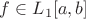 $f\in L_1[a,b]$