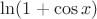 \ln(1+\cos x)