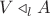 $V\triangleleft_lA$