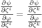 $\dfrac{\frac{\partial \psi}{\partial \zeta^i}}{\frac{\partial \varphi}{\partial \zeta^i}}=\dfrac{\frac{\partial \psi}{\partial \zeta^k}}{\frac{\partial \varphi}{\partial \zeta^k}}$