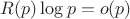 $R(p) \log{p} = o(p)$ $R(p) \log{p} = o(p)$