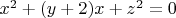 $x^2+(y+2)x+z^2=0$